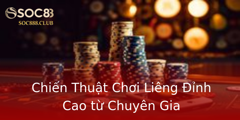 Chiến Thuật Chơi Liêng Đỉnh Cao từ Chuyên Gia Chiến Thuật Chơi Liêng Đỉnh Cao từ Chuyên Gia